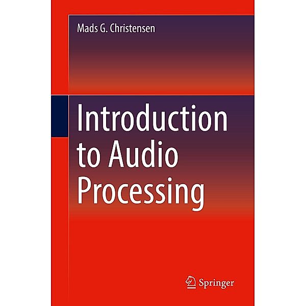 Introduction to Audio Processing, Mads G. Christensen