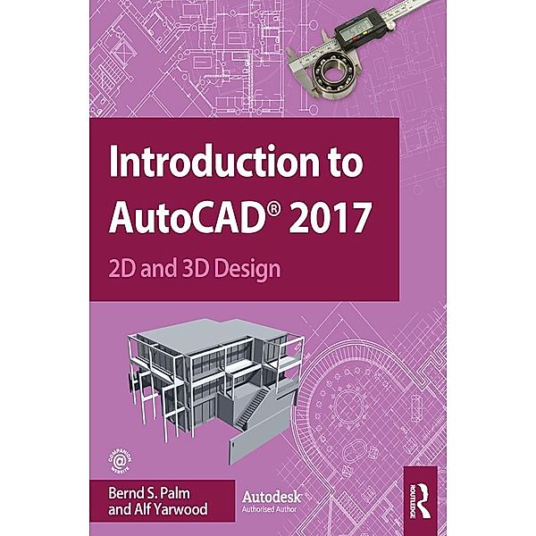 Introduction to AutoCAD 2017, Bernd Palm, Alf Yarwood