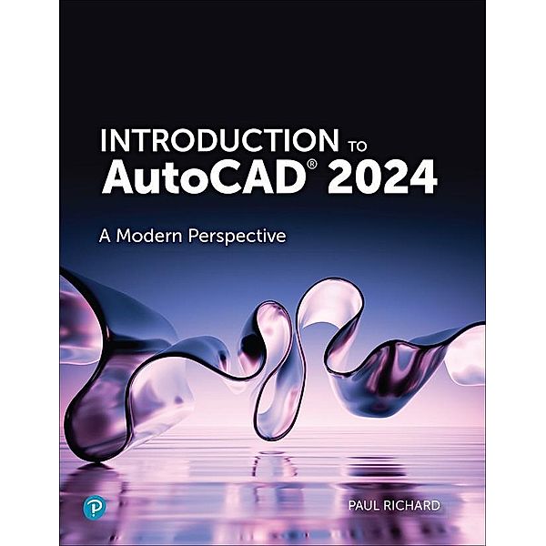 Introduction to AutoCAD 2024: A Modern Perspective, Paul Richard