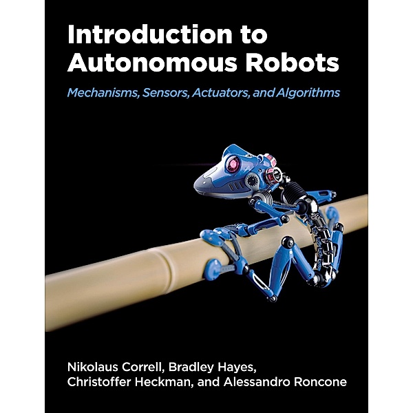Introduction to Autonomous Robots, Nikolaus Correll, Bradley Hayes, Christoffer Heckman, Alessandro Roncone