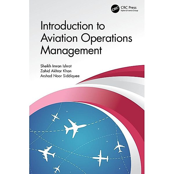 Introduction to Aviation Operations Management, Sheikh Imran Ishrat, Zahid Akhtar Khan, Arshad Noor Siddiquee