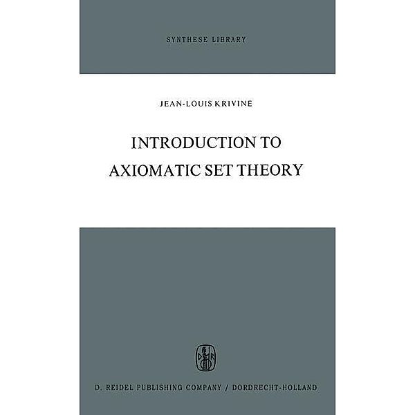 Introduction to Axiomatic Set Theory / Synthese Library Bd.34, J. L. Krivine