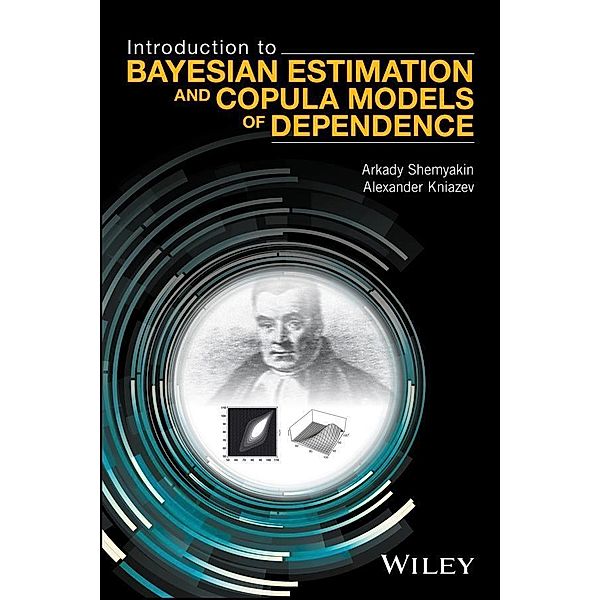 Introduction to Bayesian Estimation and Copula Models of Dependence, Arkady Shemyakin, Alexander Kniazev