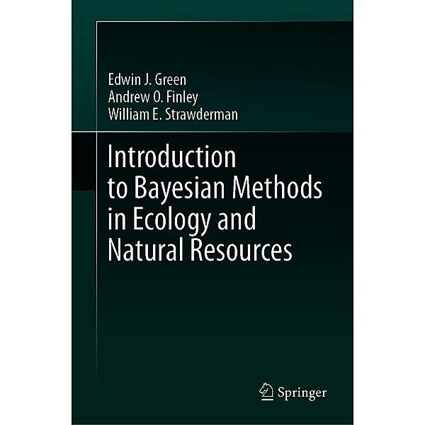 Introduction to Bayesian Methods in Ecology and Natural Resources, Edwin J. Green, Andrew O. Finley, William E. Strawderman