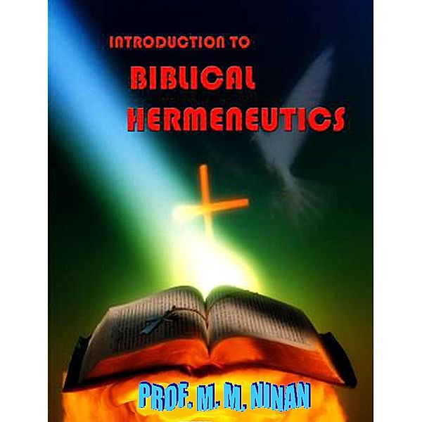 Introduction to Biblical Hermeneutics, M. M. Ninan