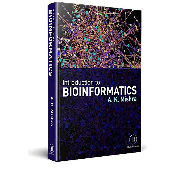 Introduction to Bioinformatics: BASIC CONCEPTS AND APPLICATIONS, A. K. Mishra