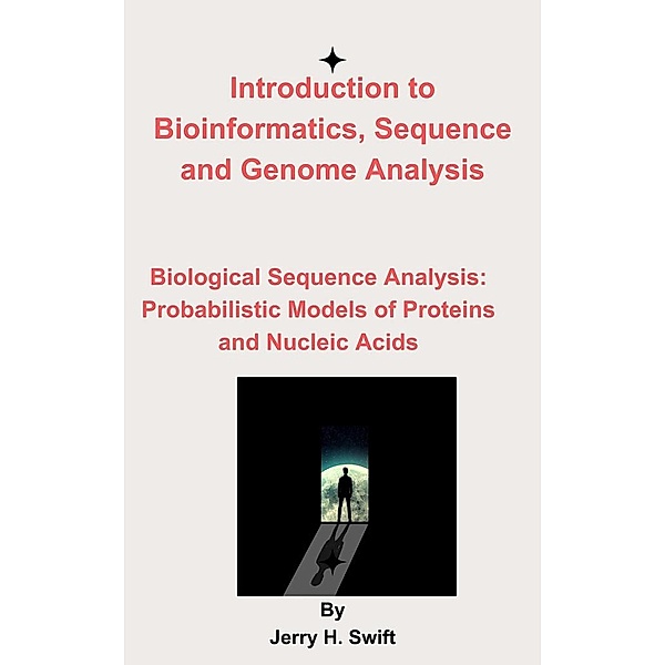 Introduction to Bioinformatics, Sequence and Genome Analysis, Jerry H. Swift
