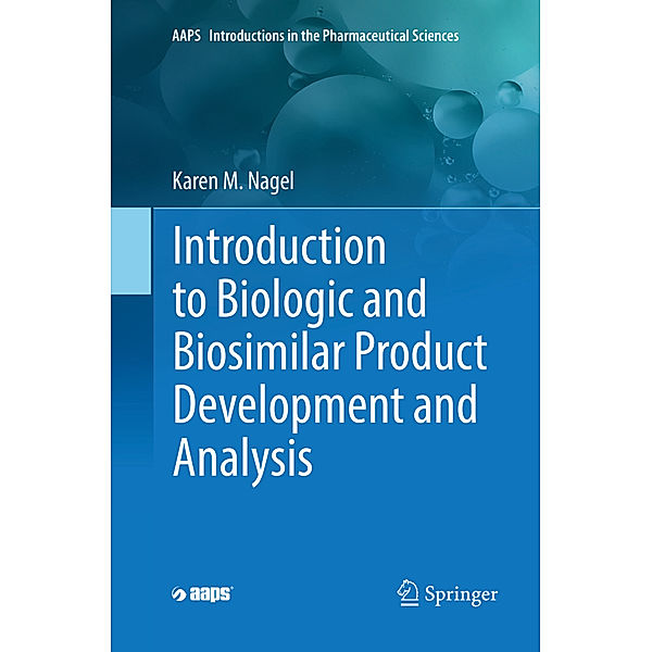 Introduction to Biologic and Biosimilar Product Development and Analysis, Karen M. Nagel