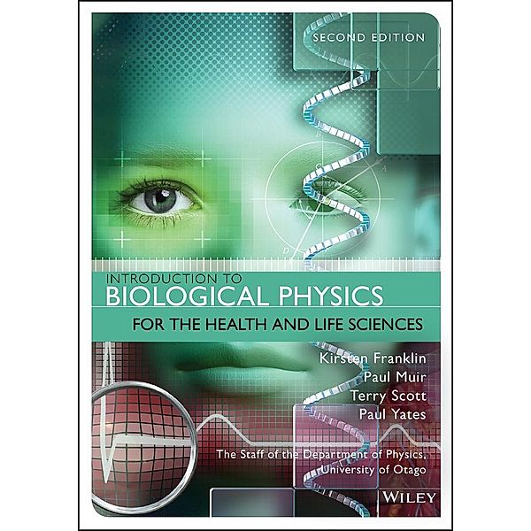 Introduction to Biological Physics for the Health and Life Sciences, Kirsten Franklin, Paul Muir, Terry Scott, Paul Yates