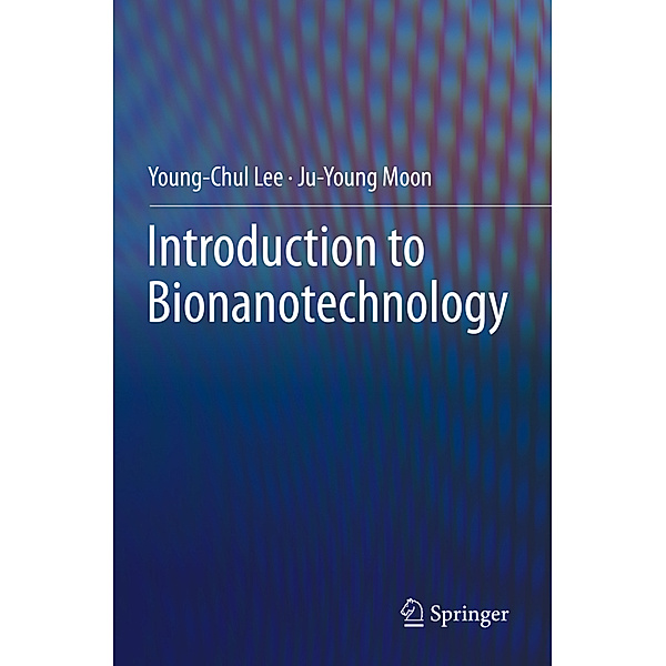 Introduction to Bionanotechnology, Young-Chul Lee, Ju-Young Moon
