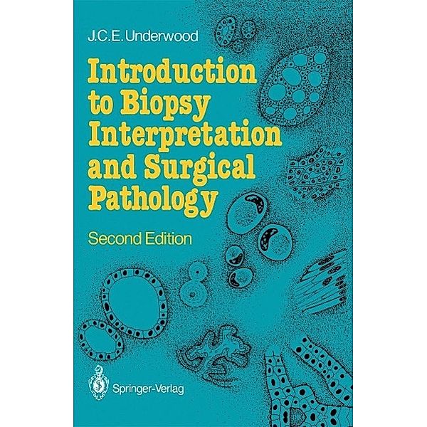 Introduction to Biopsy Interpretation and Surgical Pathology, James C. Underwood