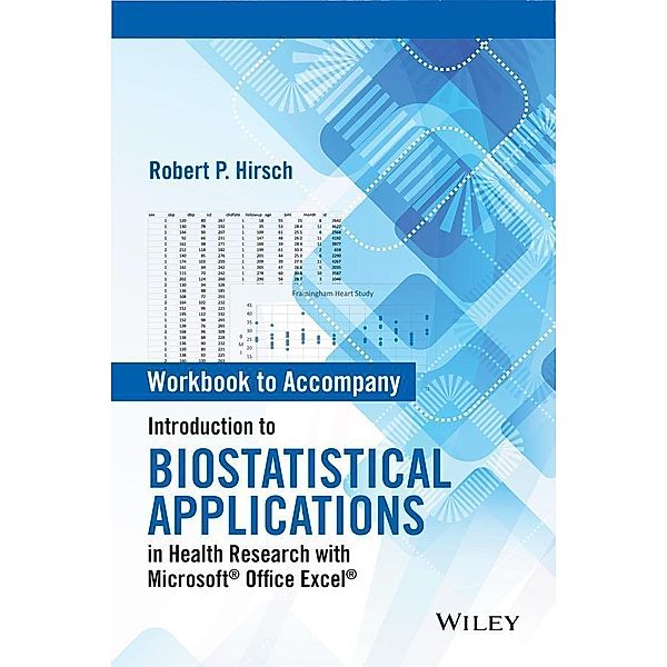 Introduction to Biostatistical Applications in Health Research with Microsoft Office Excel, Workbook, Robert P. Hirsch