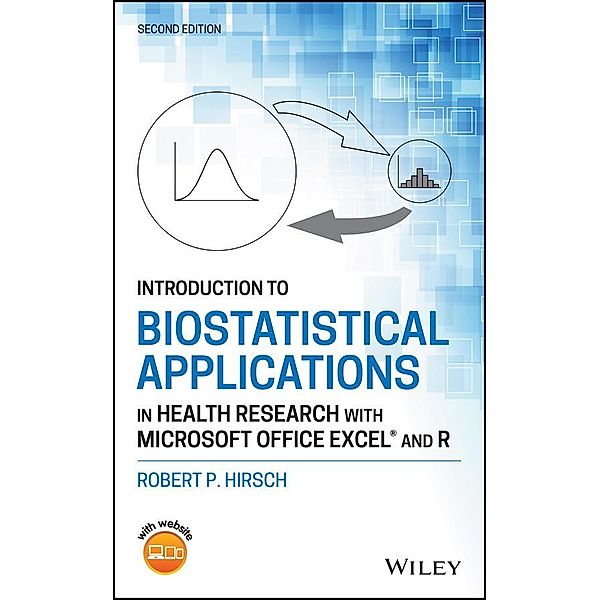 Introduction to Biostatistical Applications in Health Research with Microsoft Office Excel and R, Robert P. Hirsch