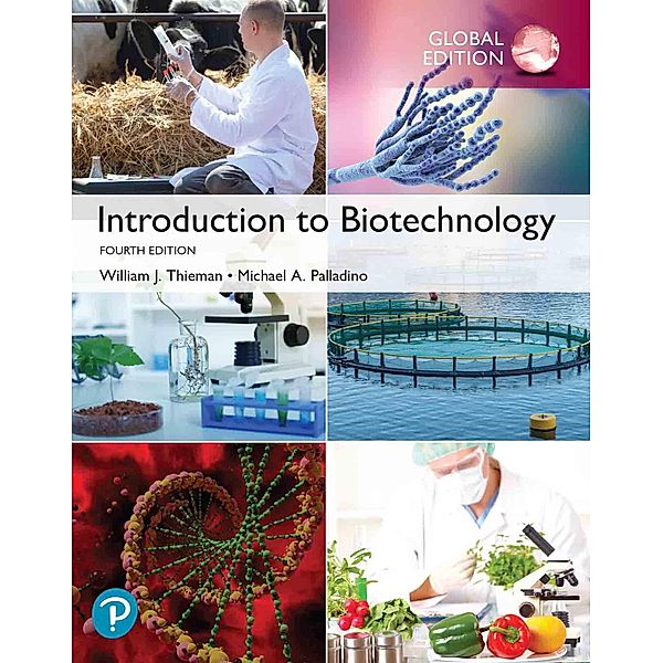 Introduction to Biotechnology, Global Edition, William J. Thieman, Michael A Palladino