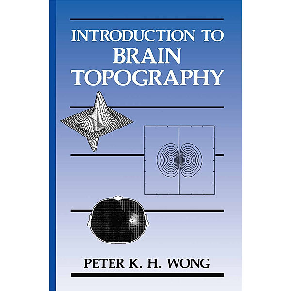 Introduction to Brain Topography, Peter K.H. Wong