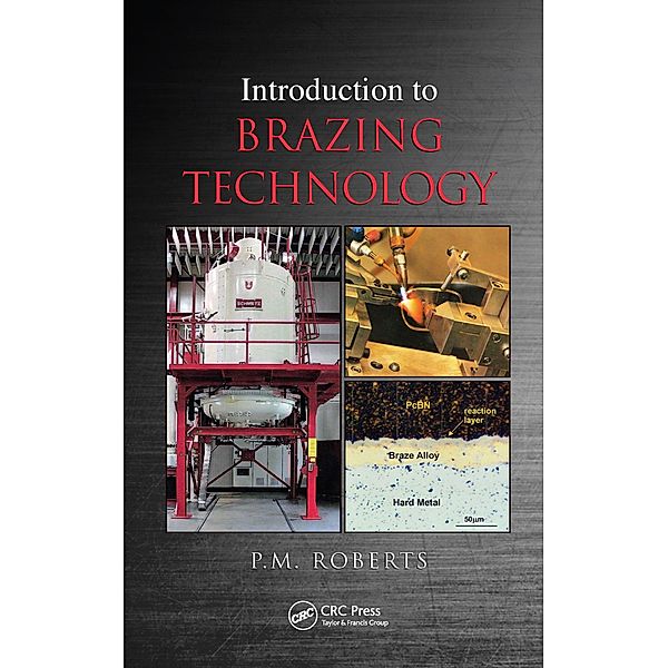 Introduction to Brazing Technology, P. M Roberts