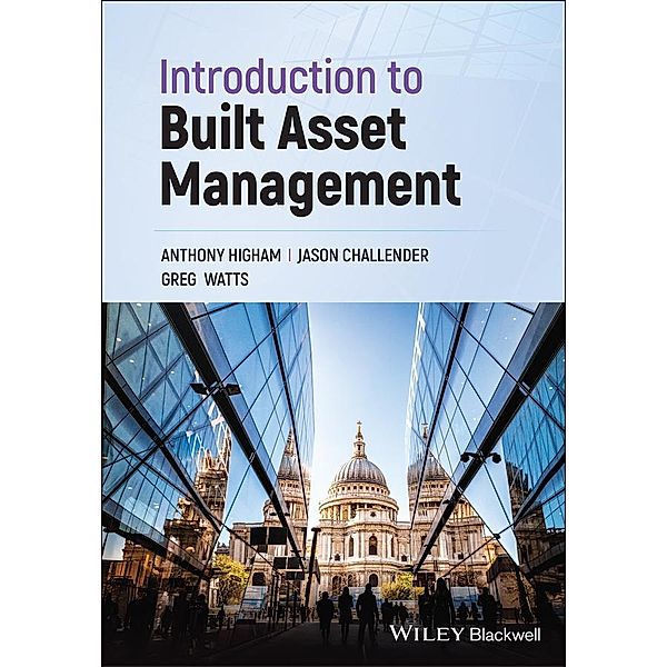 Introduction to Built Asset Management, Anthony Higham, Jason Challender, Greg Watts
