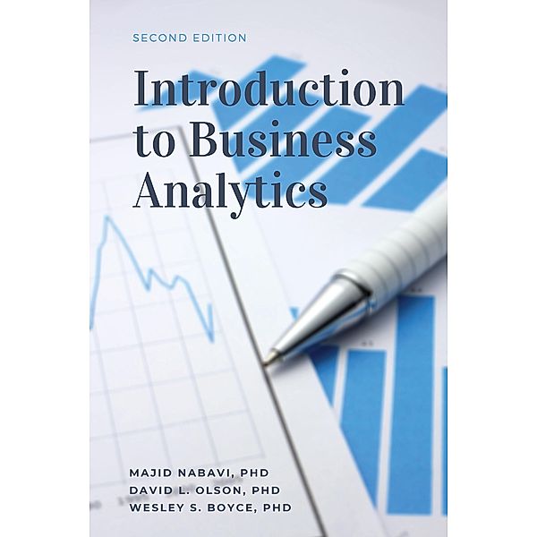Introduction to Business Analytics, Second Edition / ISSN, Majid Nabavi, David L. Olson, Wesley S. Boyce
