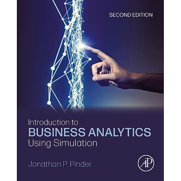 Introduction to Business Analytics Using Simulation, Jonathan P. Pinder