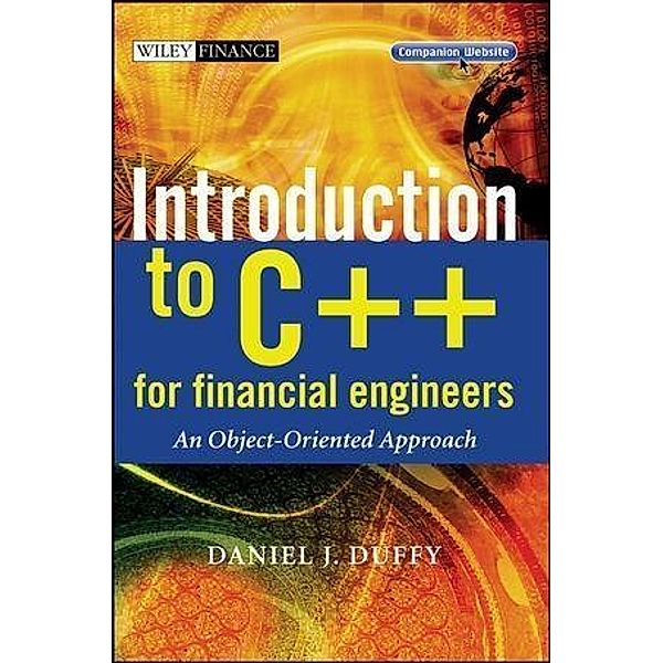 Introduction to C++ for Financial Engineers / Wiley Finance Series, Daniel J. Duffy