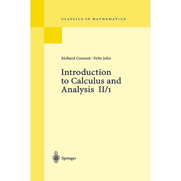 Introduction to Calculus and Analysis II/1 / Classics in Mathematics, Richard Courant, Fritz John