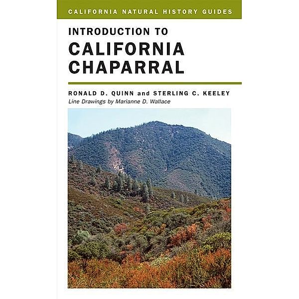 Introduction to California Chaparral / California Natural History Guides Bd.90, Ronald D. Quinn, Sterling Keeley