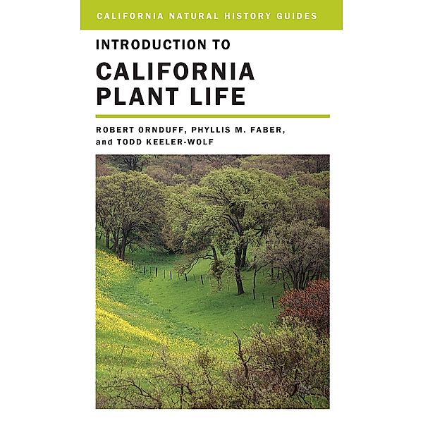 Introduction to California Plant Life / California Natural History Guides Bd.69, Robert Ornduff, Phyllis M. Faber, Todd Keeler Wolf