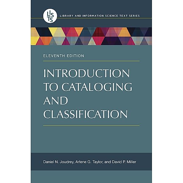 Introduction to Cataloging and Classification, Daniel N. Joudrey, Arlene G. Taylor, David P. Miller