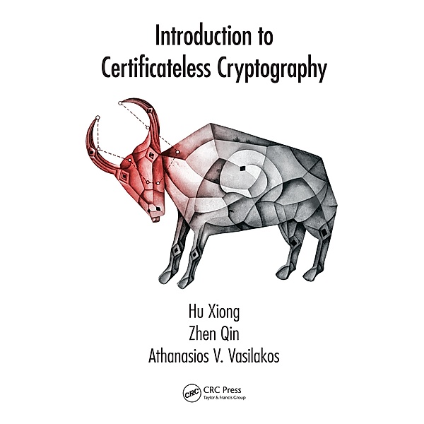 Introduction to Certificateless Cryptography, Hu Xiong, Zhen Qin, Athanasios V. Vasilakos