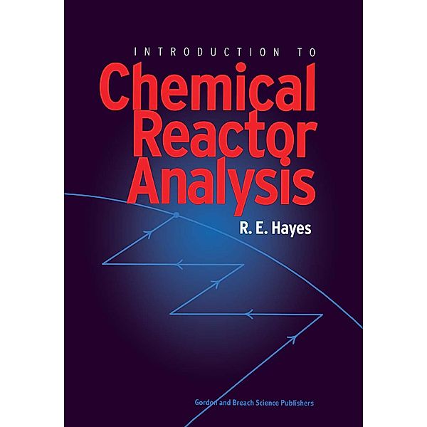 Introduction to Chemical Reactor Analysis, R. E. Hayes