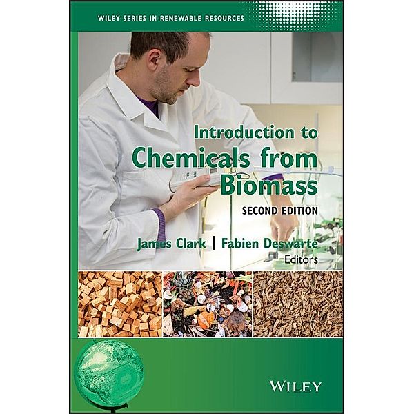 Introduction to Chemicals from Biomass / Wiley Series in Renewable Resources