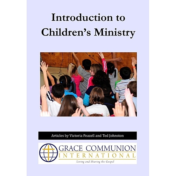 Introduction to Children’s Ministry, Ted Johnston, Victoria Feazell