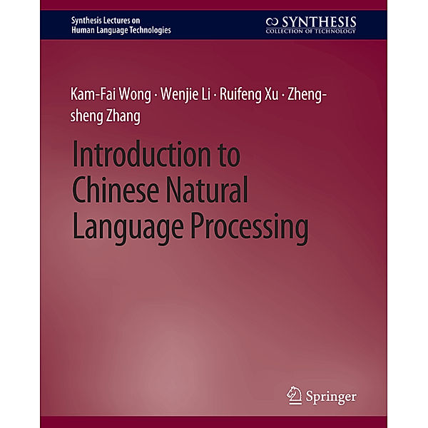 Introduction to Chinese Natural Language Processing, Kam-Fai Wong, Wenjie Li, Ruifeng Xu, Zheng-sheng Zhang