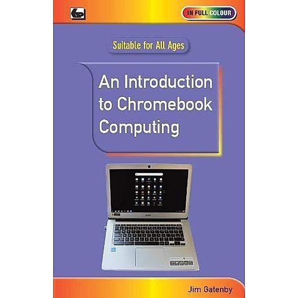 Introduction to Chromebook Computing / Bernard Babani Publishing, Jim Gatenby