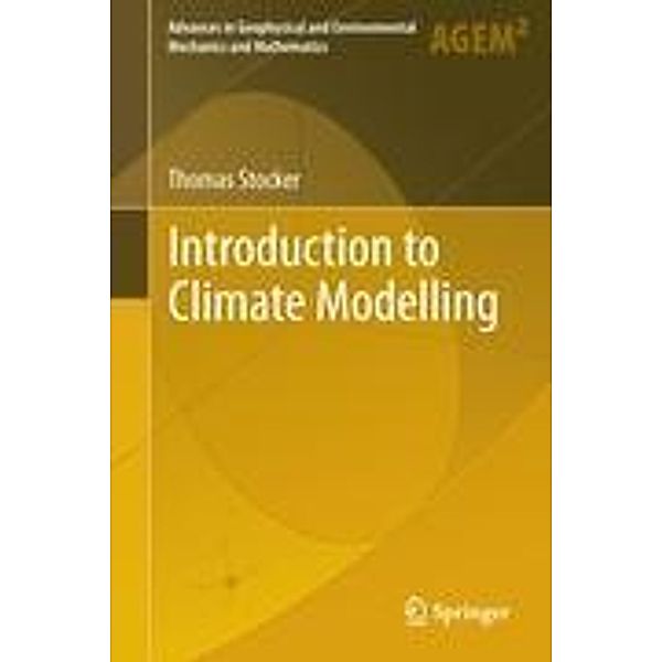Introduction to Climate Modelling / Advances in Geophysical and Environmental Mechanics and Mathematics, Thomas Stocker