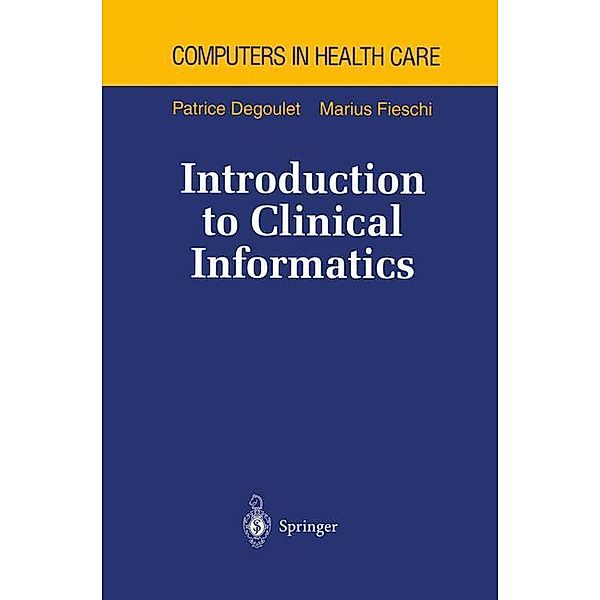 Introduction to Clinical Informatics, Patrice Degoulet, Markus Fieschi