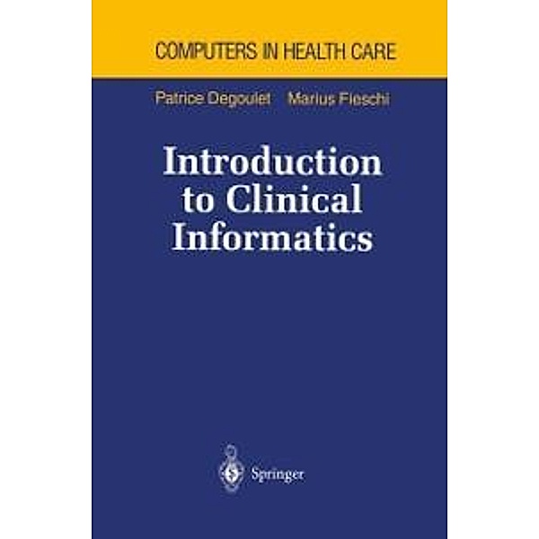 Introduction to Clinical Informatics / Health Informatics, Patrice Degoulet, Marius Fieschi