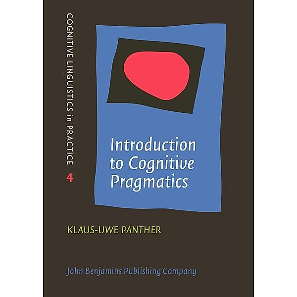 Introduction to Cognitive Pragmatics / Cognitive Linguistics in Practice, Panther Klaus-Uwe Panther