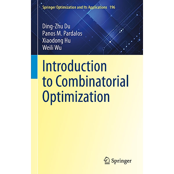 Introduction to Combinatorial Optimization, Ding-Zhu Du, Panos M. Pardalos, Xiaodong Hu, Weili Wu