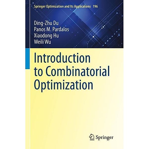 Introduction to Combinatorial Optimization, Ding-Zhu Du, Panos M. Pardalos, Xiaodong Hu, Weili Wu