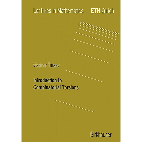 Introduction to Combinatorial Torsions / Lectures in Mathematics. ETH Zürich, Vladimir Turaev
