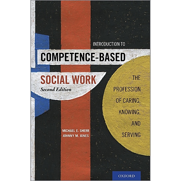Introduction to Competence-Based Social Work, Johnny M. Jones, Michael E. Sherr