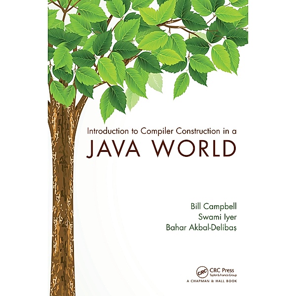 Introduction to Compiler Construction in a Java World, Bill Campbell, Swami Iyer, Bahar Akbal-Delibas