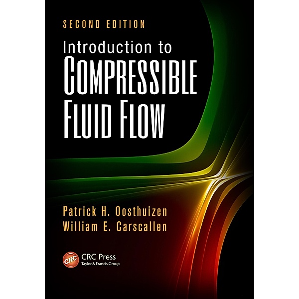 Introduction to Compressible Fluid Flow, Patrick H. Oosthuizen, William E. Carscallen
