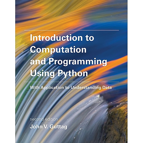 Introduction to Computation and Programming Using Python, second edition / The MIT Press, John V. Guttag