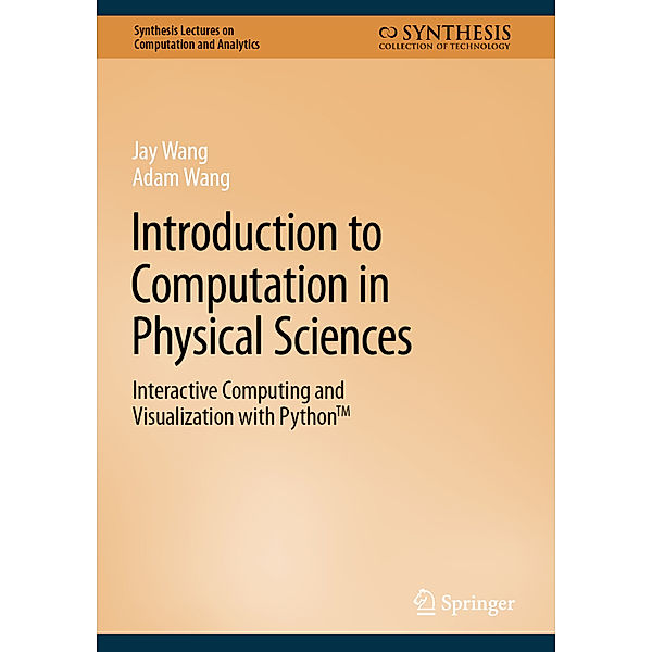 Introduction to Computation in Physical Sciences, Jay Wang, Adam Wang
