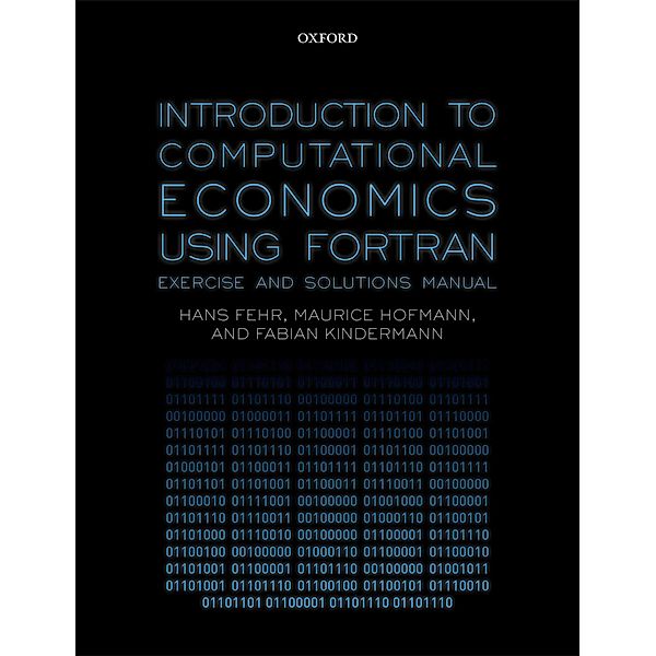 Introduction to Computational Economics Using Fortran, Hans Fehr, Maurice Hofmann, Fabian Kindermann