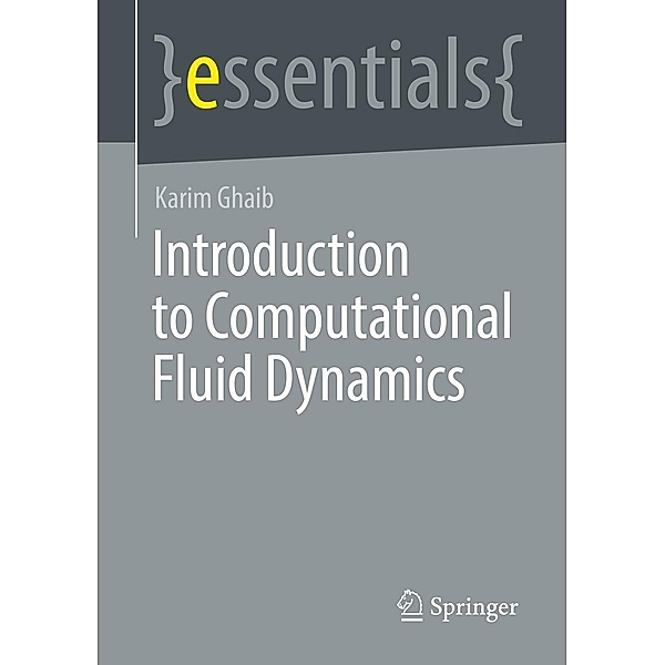 Introduction to Computational Fluid Dynamics / essentials, Karim Ghaib