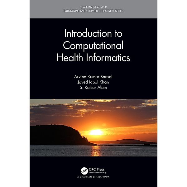 Introduction to Computational Health Informatics, Arvind Kumar Bansal, Javed Iqbal Khan, S. Kaisar Alam