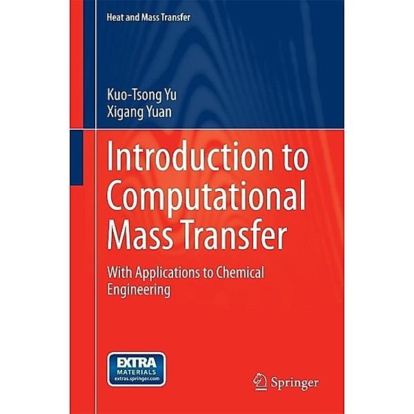 Introduction to Computational Mass Transfer / Heat and Mass Transfer, Kuo-Tsong Yu, Xigang Yuan